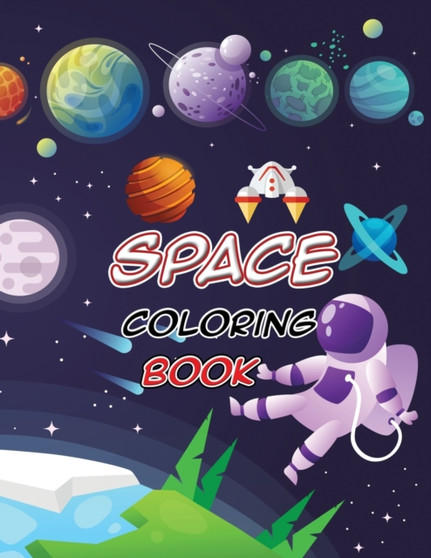 Space Coloring Book : Outer Space Coloring with Planets, Astronauts, Space Ships, Rockets and More, Astronomy Coloring Book