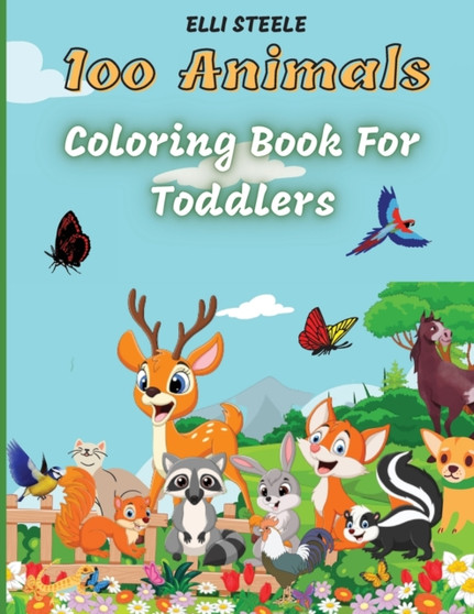 100 Animals for Toddler Coloring Book : Cute animals coloring book for boys and girls, easy and fun educational coloring pages. Big Animals Book for Kids age 2-4,4-8, Preschool and Kindergarten, Easy