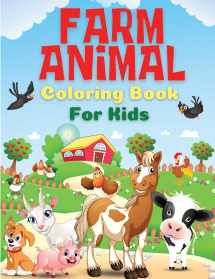 Farm Animal Coloring Book for Kids : Farm Animals Coloring Book For Kids, Toddlers, Boys And Girls of All Ages. Fun Colouring Books Full Of Farm Animals For Children. Perfect Gift For Birthday. Best P