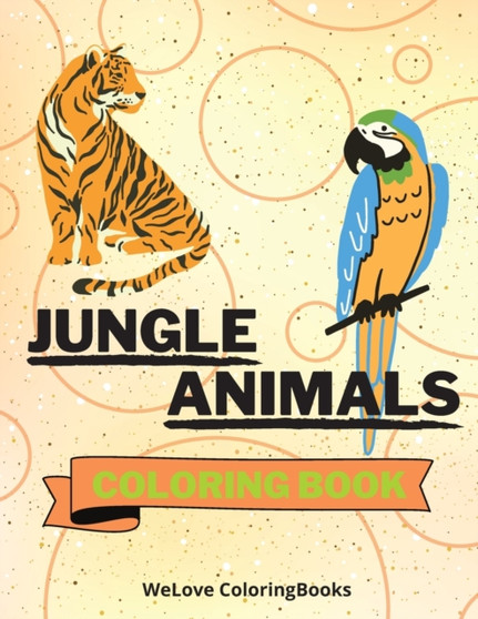 Jungle Animals Coloring Book : Funny Jungle Animals Coloring Book Jungle Animals Coloring Pages for Kids 25 Incredibly Cute and Lovable Jungle Animals