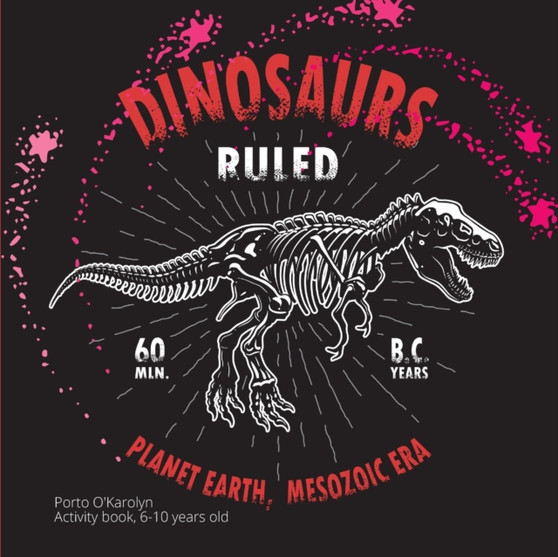 Dinosaurs ruled Planet Earth, mesozoic era