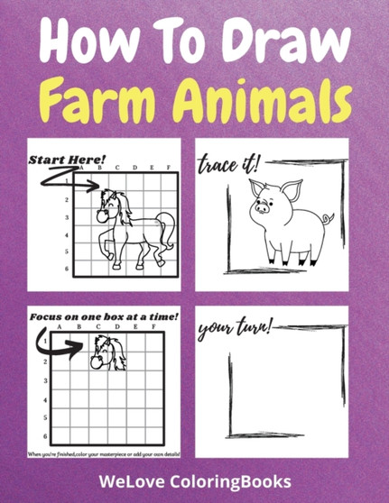 How To Draw Farm Animals : A Step-by-Step Drawing and Activity Book for Kids to Learn to Draw Farm Animals