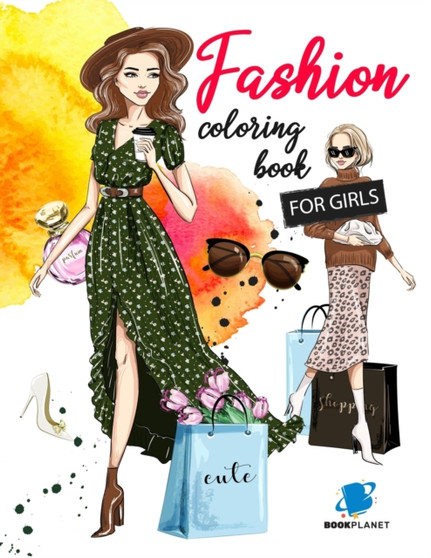 Fashion Coloring Book For Girls : Fashion Fun Coloring Pages For Girls and Kids With Gorgeous Beauty Fashion Style & Other Cute Designs (Coloring Books for Girls)
