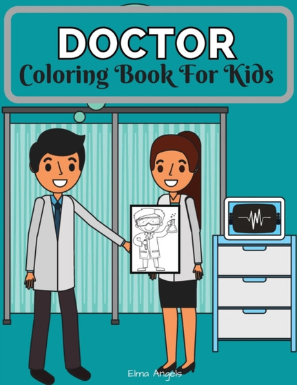 Doctor Coloring Book for Kids : Amazing Doctor Books for Kids Fun Coloring Book for Kids Ages 4 - 8, Page Large 8.5 x 11