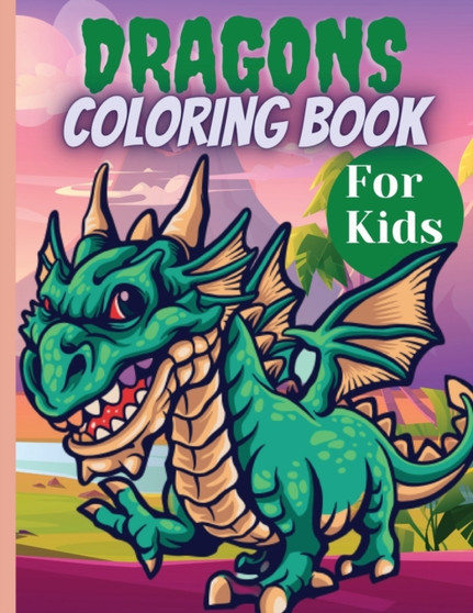 Dragons Coloring Book For Kids : Amazing Dragon Coloring Book for Kids Ages 4-8, 8-12, Cute And Big Designs