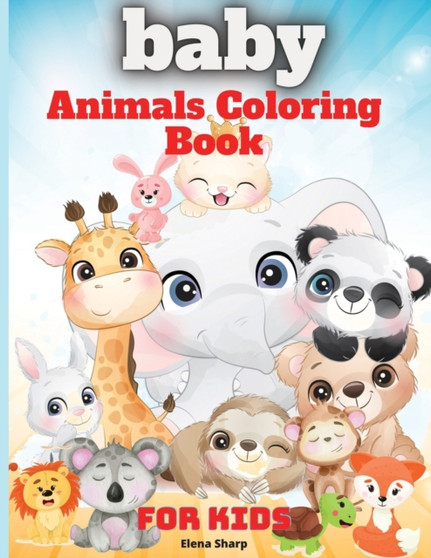 Baby Animals Coloring Book For Kids : Amazing baby animals coloring book for kids and toddlers to Learn & Color