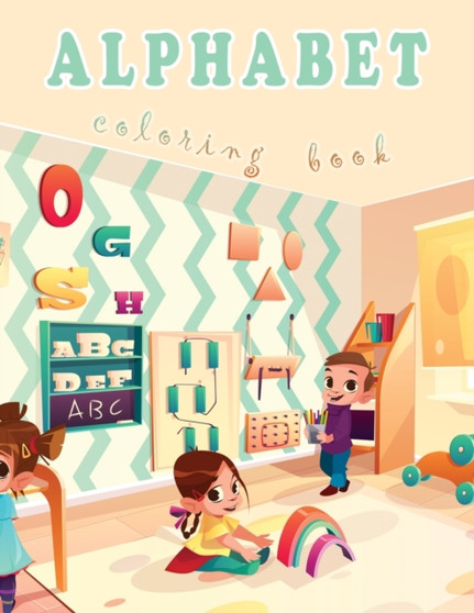 Alphabet Coloring Book : Alphabet Coloring Book for Kids 2-4, Coloring Book ABC for Toddlers, ABC Books for Preschool