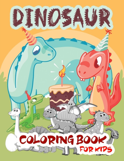 Dinosaur Coloring Book for Kids : Fun Dinosaur Coloring Book for Boys, Girls, Toddlers, Preschoolers 3-8, 6-8, Dinosaur Drawing Book