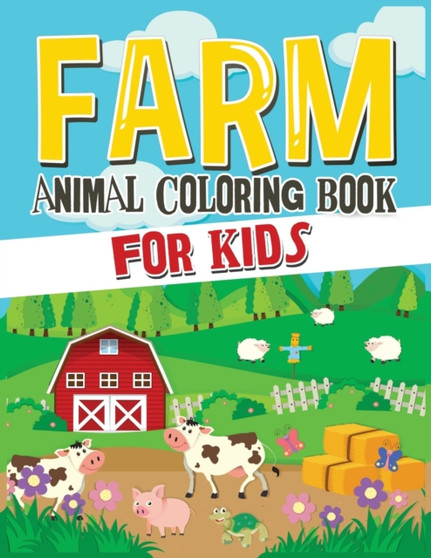 Farm Animal Coloring Book for Kids : A Cute Farm Animal Coloring Book for Kids (Coloring Books for Kids)