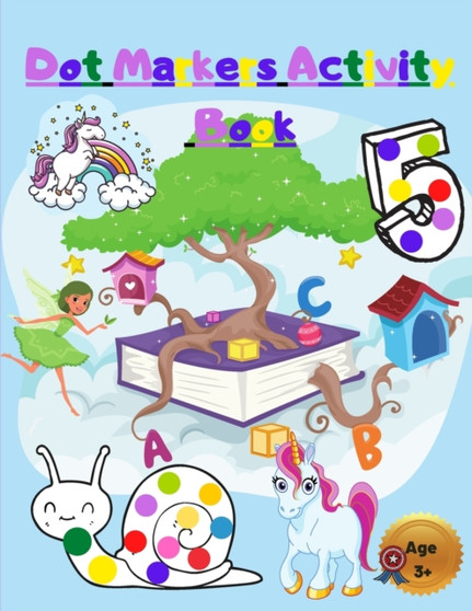 Dot Markers Activity Book : For Kids With Unicorns Numbers Fairy and Animals