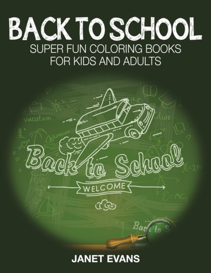 Back to School : Super Fun Coloring Books for Kids and Adults