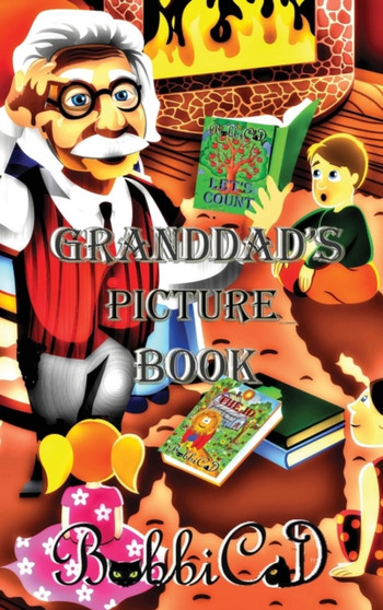 Granddad's Picture Book : A Beautifully Illustrated, Rhyming Picture Book for Children of all Ages