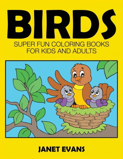 Birds : Super Fun Coloring Books for Kids and Adults
