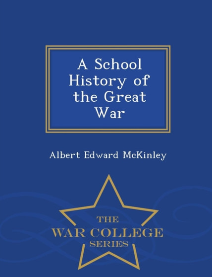 A School History of the Great War - War College Series