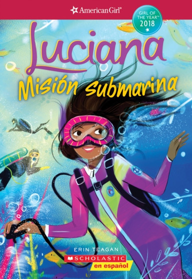 Luciana: Mision submarina (Braving the Deep) (American Girl: Girl of the Year 2018, Book 2) : Spanish Edition : 2