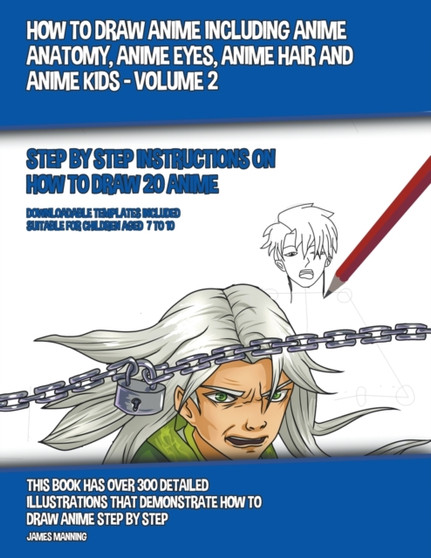 How to Draw Anime Including Anime Anatomy, Anime Eyes, Anime Hair and Anime Kids - Volume 2 : 12