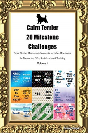 Cairn Terrier 20 Milestone Challenges Cairn Terrier Memorable Moments.Includes Milestones for Memories, Gifts, Socialization & Training Volume 1