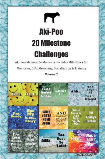 Aki-Poo 20 Milestone Challenges Aki-Poo Memorable Moments.Includes Milestones for Memories, Gifts, Grooming, Socialization & Training Volume 2
