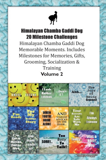Himalayan Chamba Gaddi Dog 20 Milestone Challenges Himalayan Chamba Gaddi Dog Memorable Moments.Includes Milestones for Memories, Gifts, Grooming, Socialization & Training Volume 2