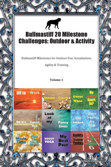 Bullmastiff 20 Milestone Challenges : Outdoor & Activity Bullmastiff Milestones for Outdoor Fun, Socialization, Agility & Training Volume 1