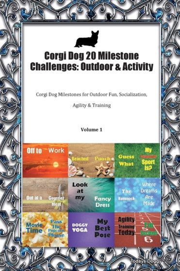 Corgi Dog 20 Milestone Challenges : Outdoor & Activity Corgi Dog Milestones for Outdoor Fun, Socialization, Agility & Training Volume 1