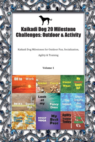 Kaikadi Dog 20 Milestone Challenges : Outdoor & Activity Kaikadi Dog Milestones for Outdoor Fun, Socialization, Agility & Training Volume 1