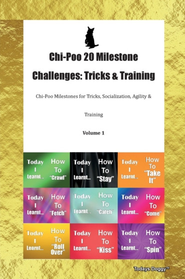 Chi-Poo 20 Milestone Challenges : Tricks & Training Chi-Poo Milestones for Tricks, Socialization, Agility & Training Volume 1