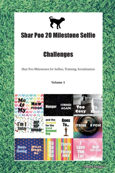 Shar Poo 20 Milestone Selfie Challenges Shar Poo Milestones for Selfies, Training, Socialization Volume 1