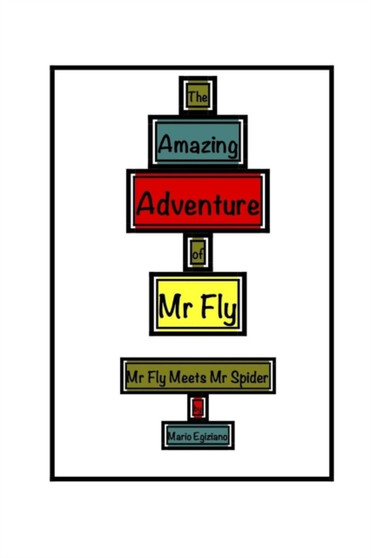 The Amazing Adventure of Mr Fly: Book Two Mr Fly Meets Mr Spider