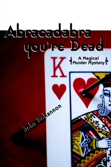 Abracadabra, You're Dead : A Magical Murder Mystery