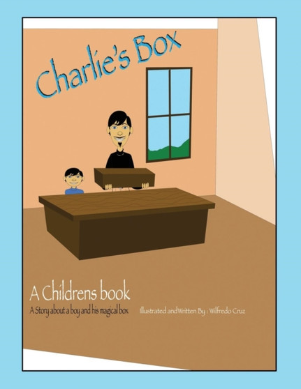 Charlie's Box : A Story about a Boy and His Magical Box