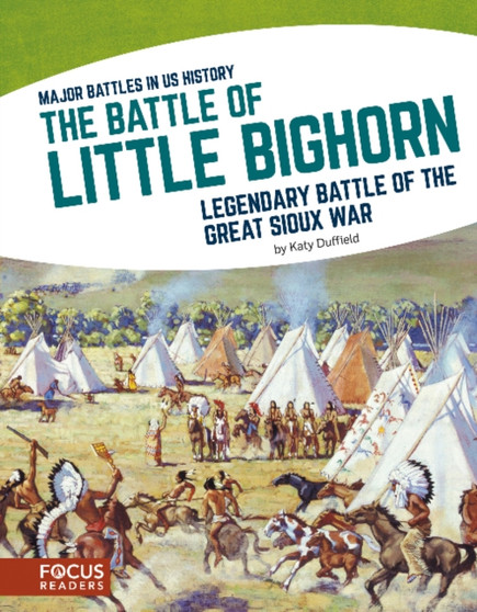 Major Battles in US History: The Battle of Little Bighorn