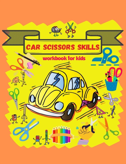 Car Scissors skills workbook for kids : A Fun Cutting Practice Activity Book for Toddlers and Kids/Preschool Cutting and Activity Workbook for Kids Ages 3-5