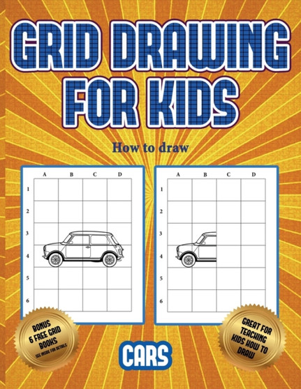 How to draw (Learn to draw cars) : This book teaches kids how to draw cars using grids : 3