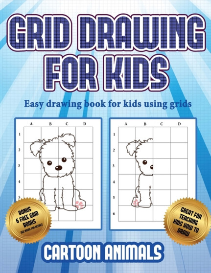 Easy drawing book for kids using grids (Learn to draw cartoon animals) : This book teaches kids how to draw cartoon animals using grids : 3