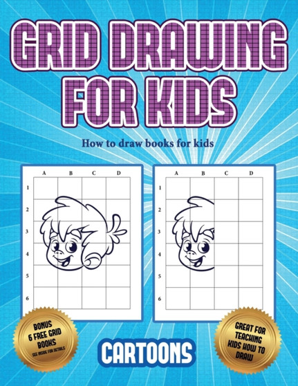 How to draw books for kids (Learn to draw - Cartoons) : This book teaches kids how to draw using grids : 3