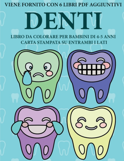 Libro da colorare per bambini di 4-5 anni (Denti) : Questo libro contiene 40 pagine a colori senza stress progettate per ridurre la frustrazione e aumentare la fiducia dei bambini in si stessi. Questo : 17