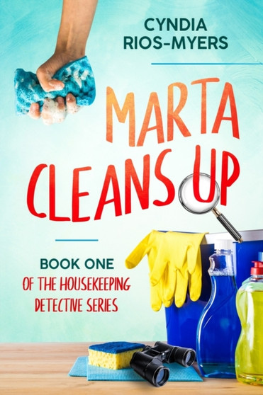 Marta Cleans Up : Book One of the Housekeeping Detective Series : 1