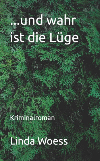 ...und wahr ist die Luge : Kriminalroman