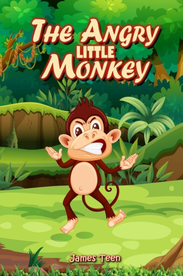 The Angry Little Monkey : A Mindful Positive Story to Help your Children Coping with Emotions with Self Regulation Skills. Teaching Kids Anger Management and How to Deal with their Sensations : 1