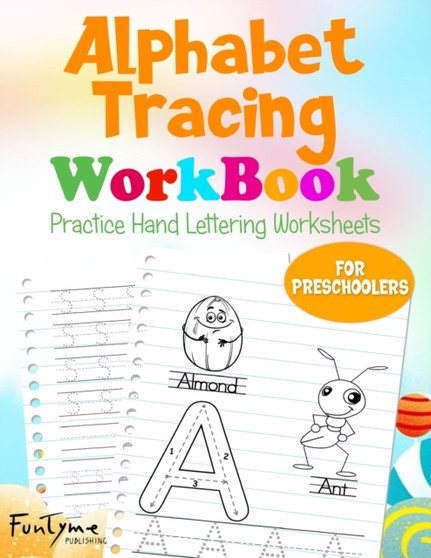 Alphabet Tracing Workbook : Practice Hand Lettering Worksheets-For Preschoolers-Illustrated Alphabet & Handwriting Practice Worksheets