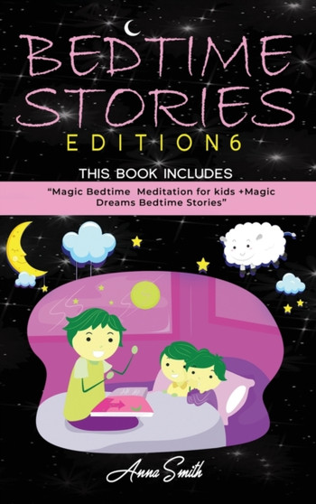 Bedtime Stories Edition 6 : This Book Includes: Magic Bedtime Meditation for kids +Magic Dreams Bedtime Stories