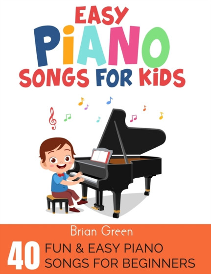 Easy Piano Songs for Kids : 40 Fun & Easy Piano Songs For Beginners