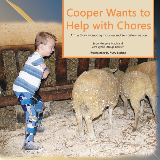 Cooper Wants to Help with Chores : A True Story Promoting Inclusion and Self-Determination