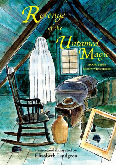 Revenge of the Untamed Magic : the second installment of Sooty Wick mysteries