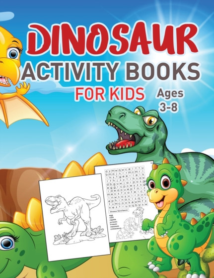 Dinosaurs Activity Book For Kids Vol 2 : Over 35 Coloring activities for kids, Dot to Dot, Mazes, and More for Ages 4-8, 3-8 (Fun Activities for Kids)