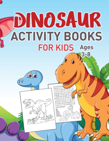 Dinosaurs Activity Book For Kids Vol 3 : Jumbo Coloring activities for kids, Dot to Dot, Mazes, and More for Ages 4-8, 3-8 (Fun Activities for Kids)