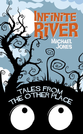 The Infinite River : Tales from the Other Place