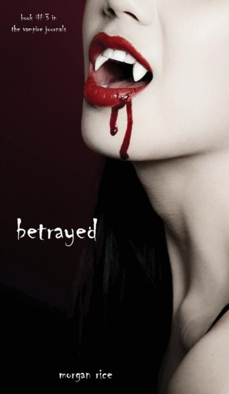 Betrayed (Book #3 in the Vampire Journals)