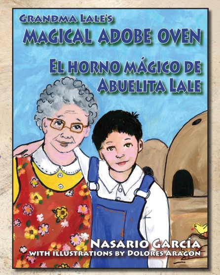 Grandma Lale's Magical Adobe Oven : El Horno Magico de Abuelita Lale